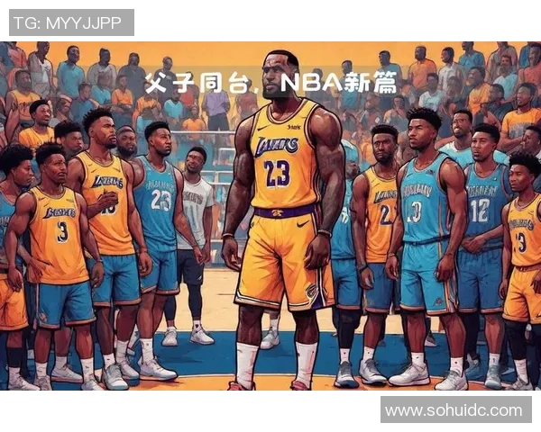 詹姆斯父子共赴NBA梦想时刻布朗尼正式宣布参加选秀